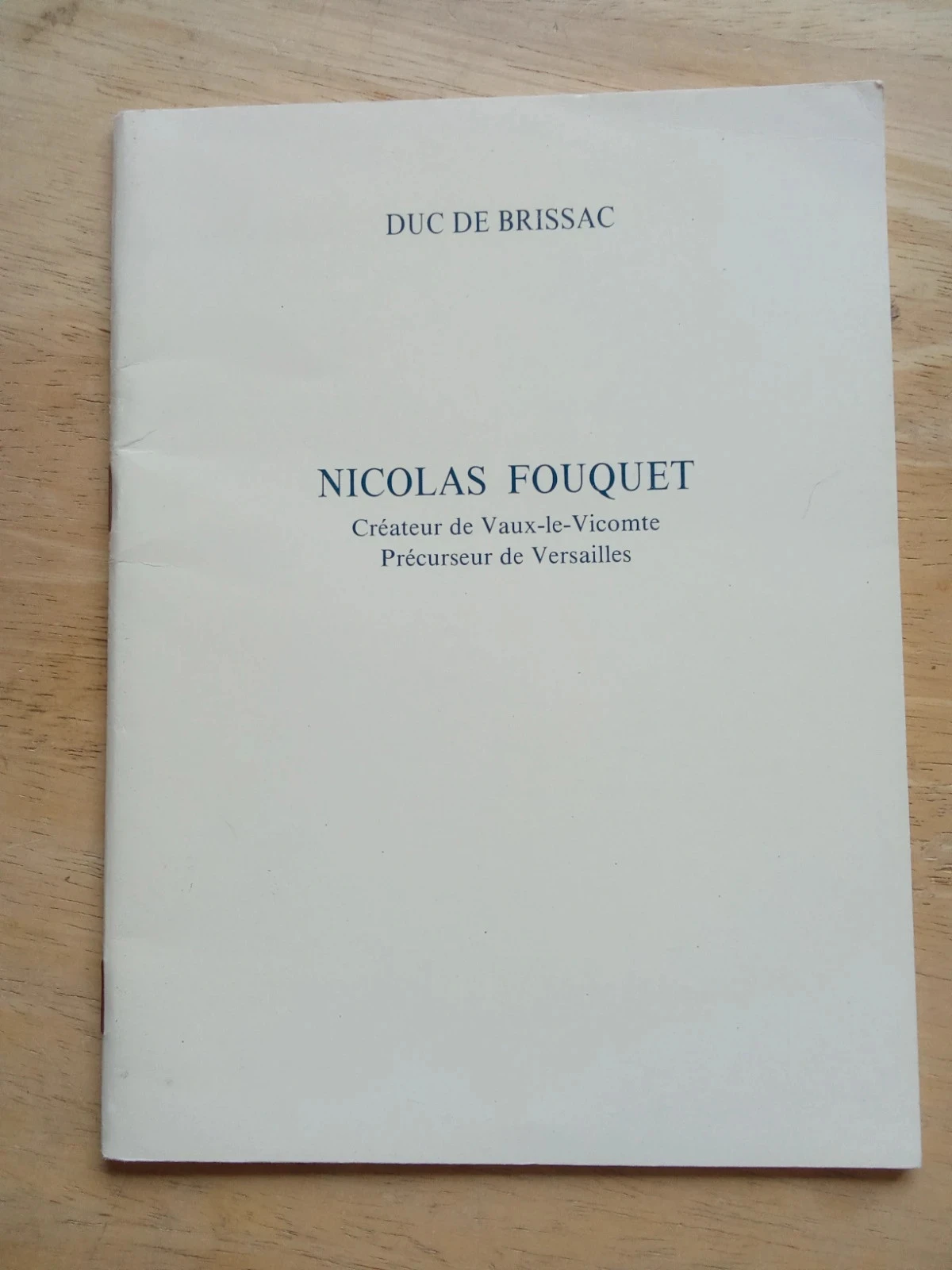 Nicolas Fouquet, créateur de Vaux-le-Vicomte, par le Duc de Brissac